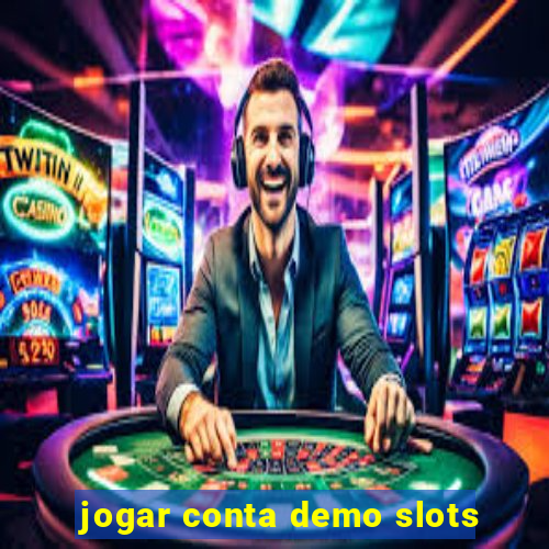 jogar conta demo slots